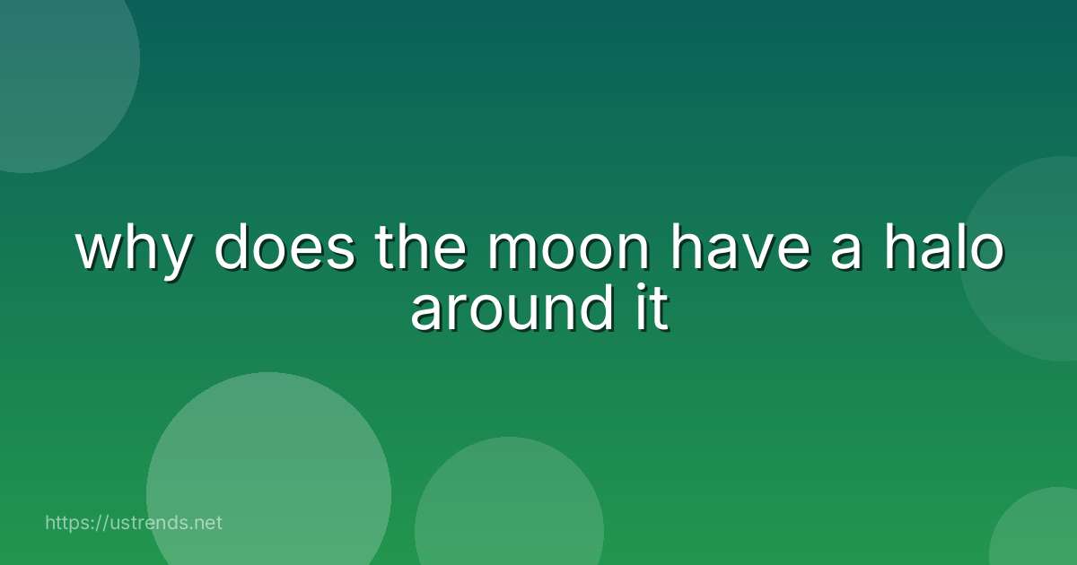 why does the moon have a halo around it