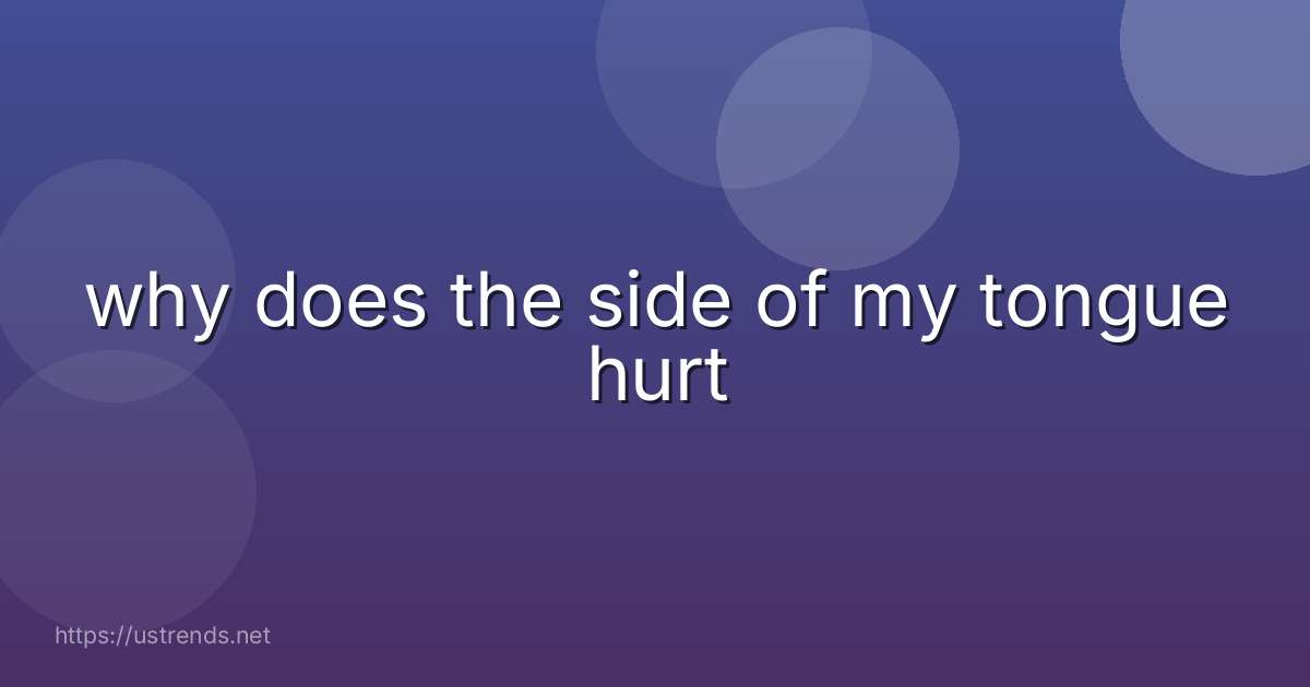 why does the side of my tongue hurt