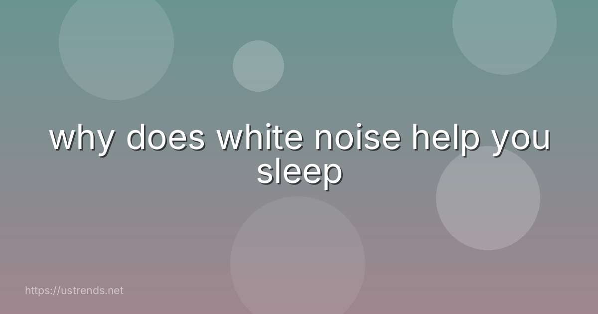 why does white noise help you sleep