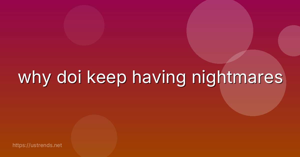 why doi keep having nightmares
