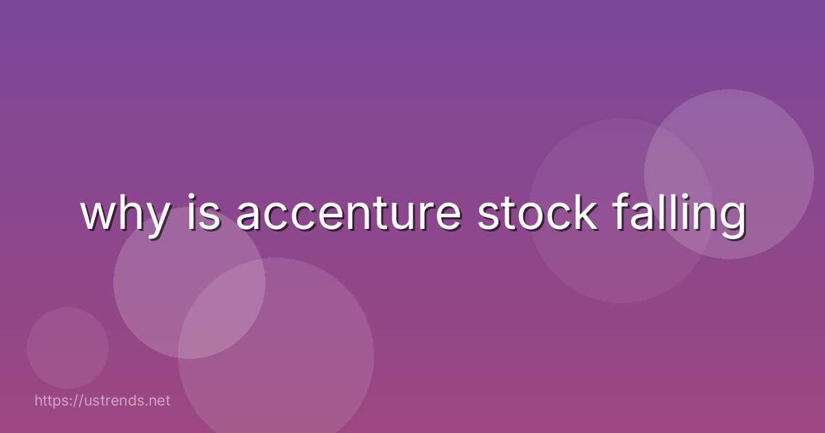 why is accenture stock falling
