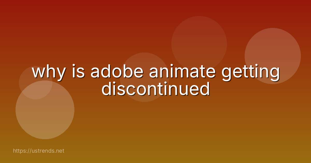 why is adobe animate getting discontinued