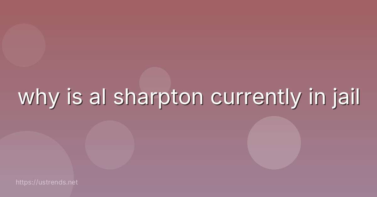 why is al sharpton currently in jail