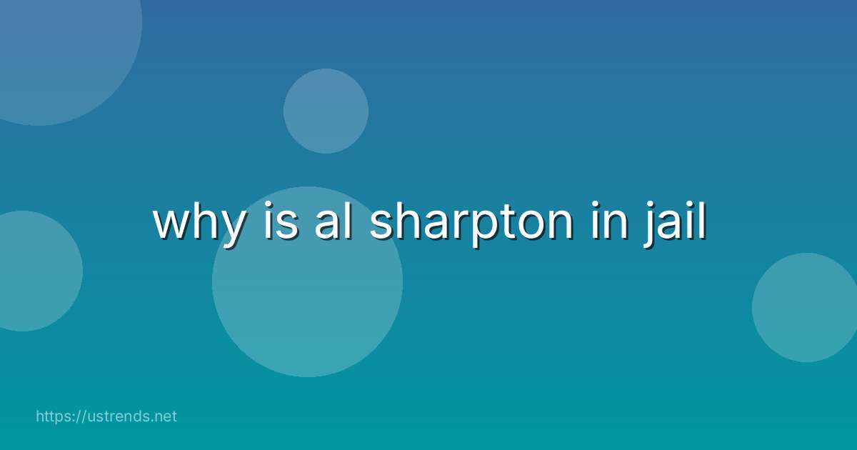 why is al sharpton in jail