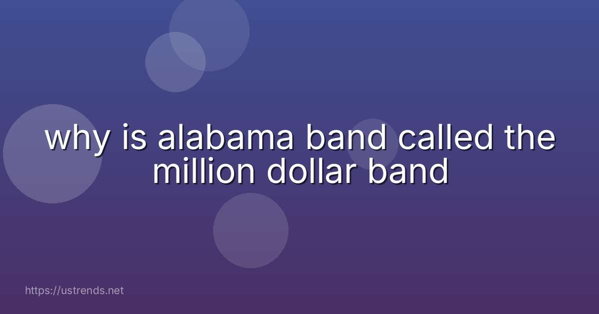 why is alabama band called the million dollar band