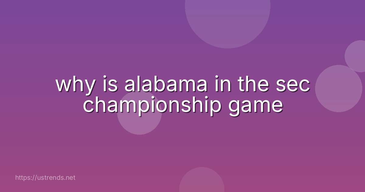 why is alabama in the sec championship game