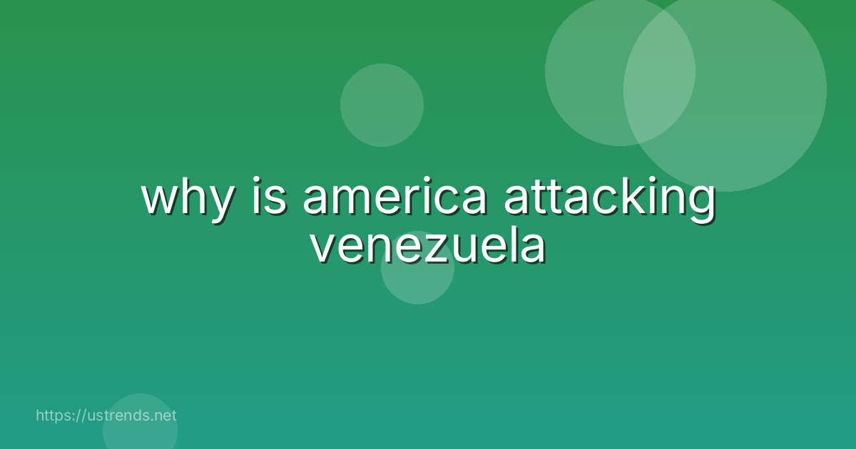 why is america attacking venezuela
