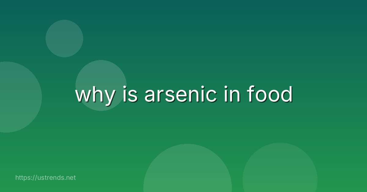 why is arsenic in food