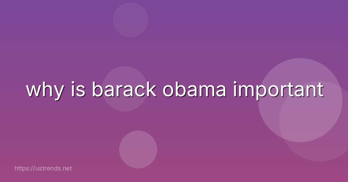 why is barack obama important