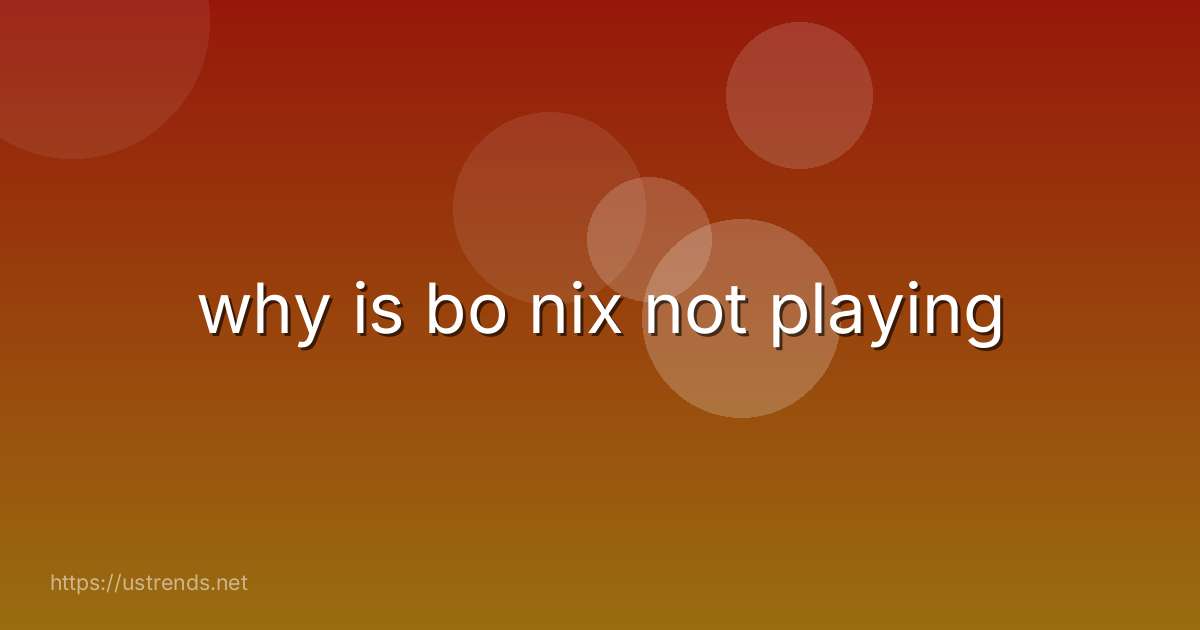 why is bo nix not playing