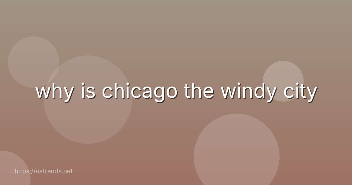 why is chicago the windy city