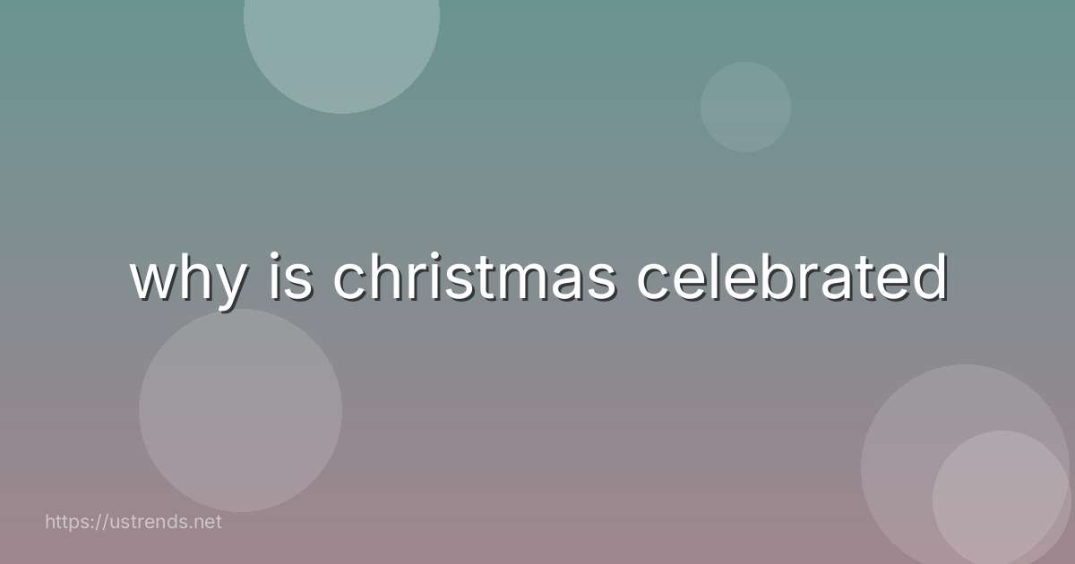 why is christmas celebrated