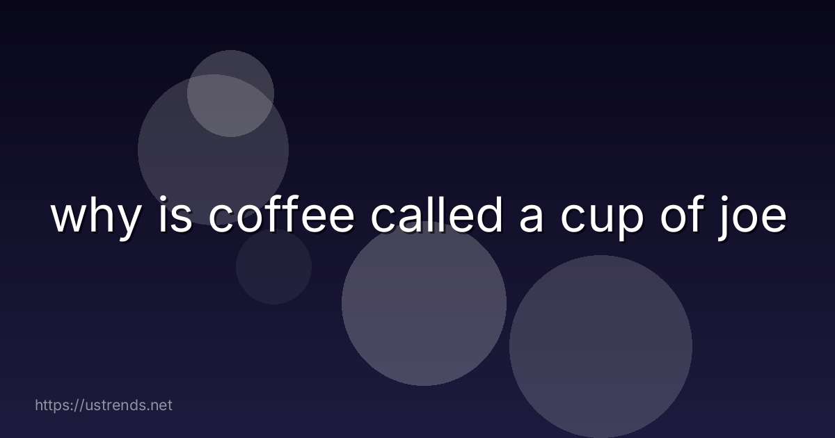 why is coffee called a cup of joe