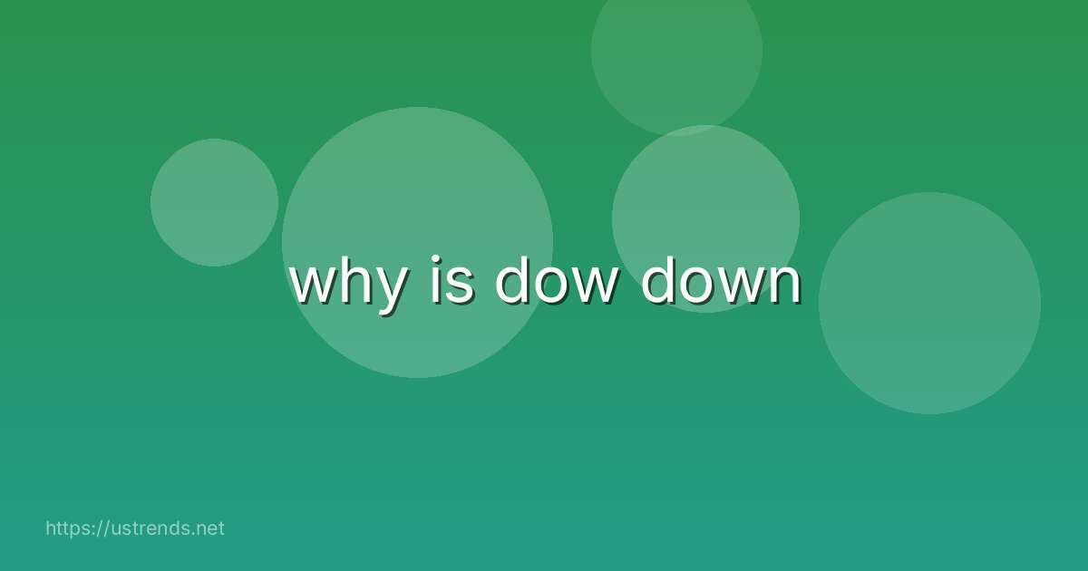 why is dow down