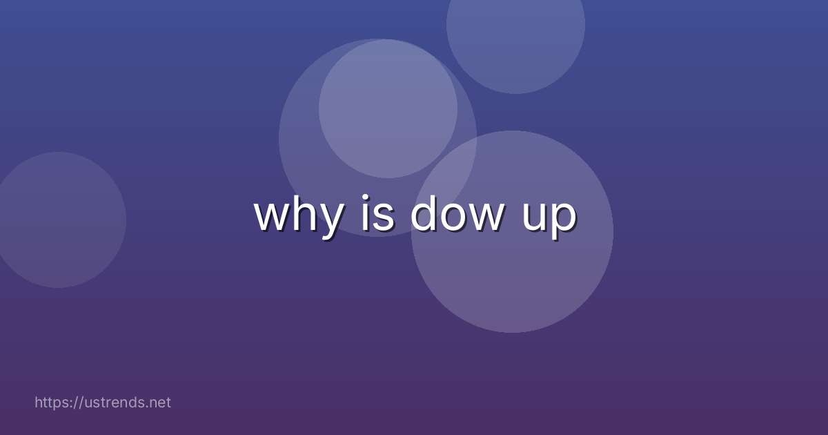 why is dow up