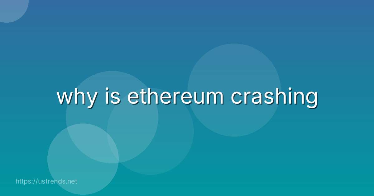 why is ethereum crashing
