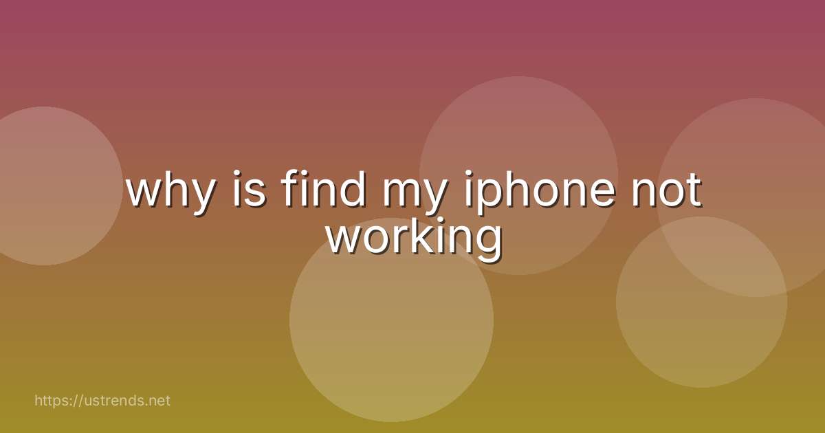 why is find my iphone not working