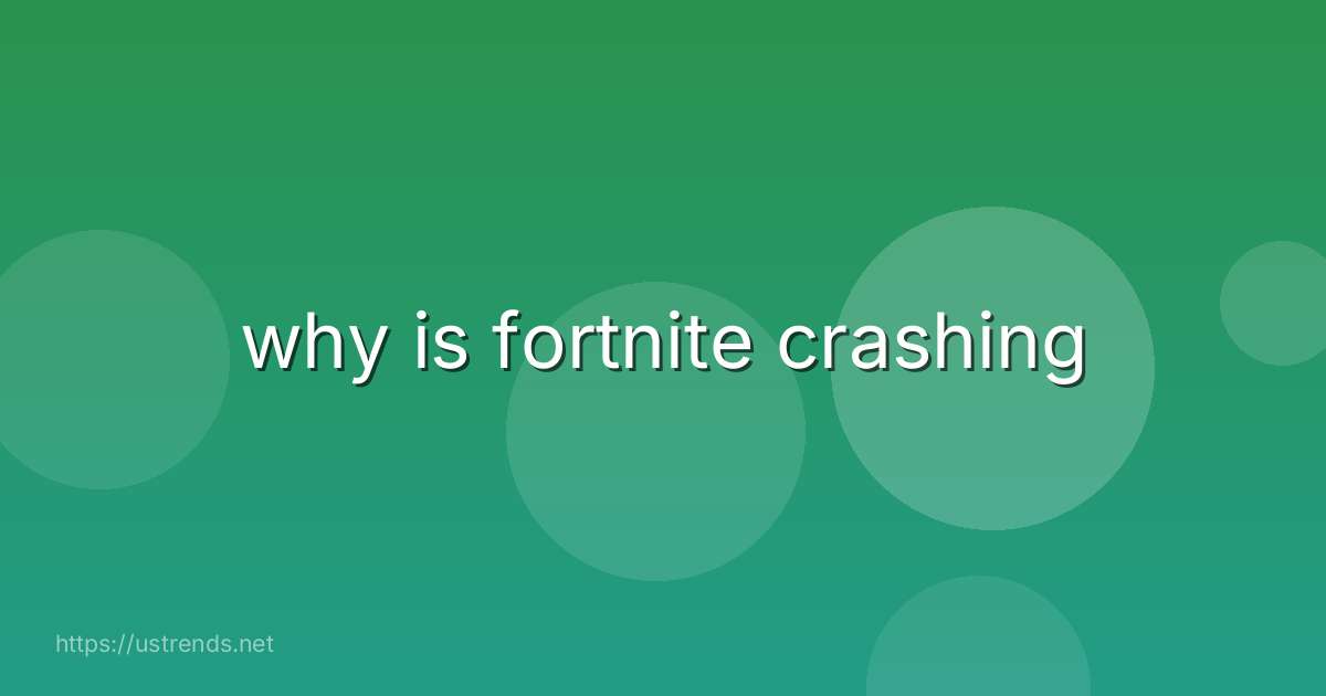 why is fortnite crashing