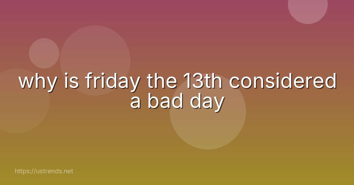 why is friday the 13th considered a bad day