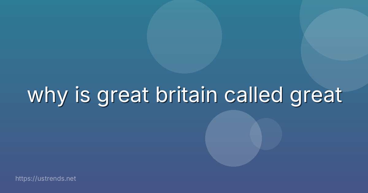 why is great britain called great