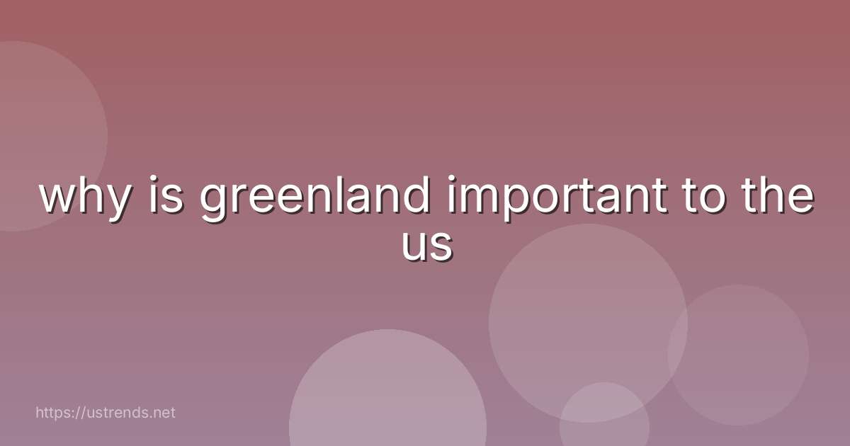 why is greenland important to the us