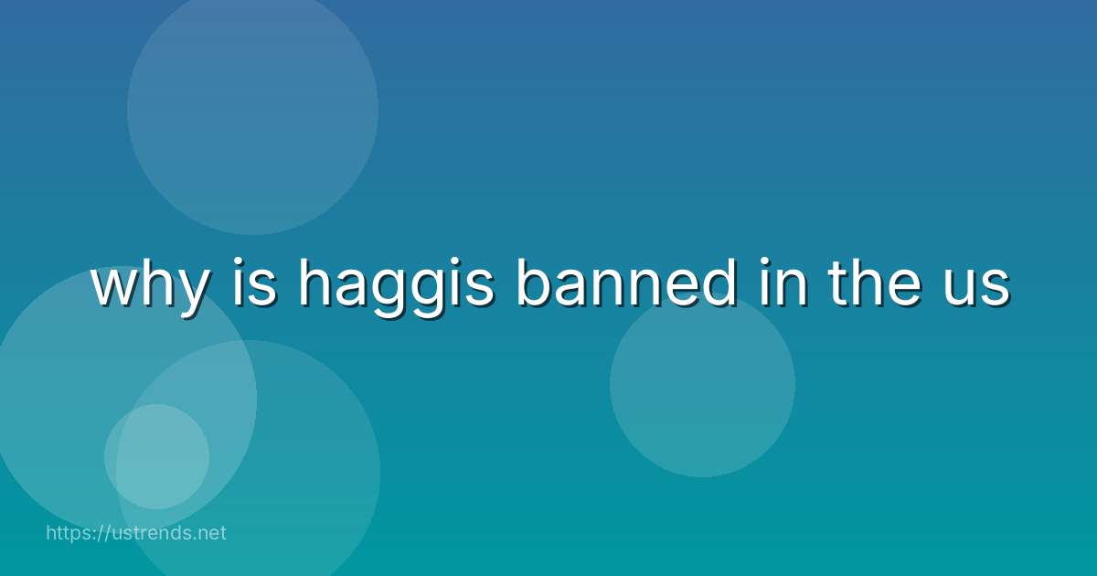 why is haggis banned in the us