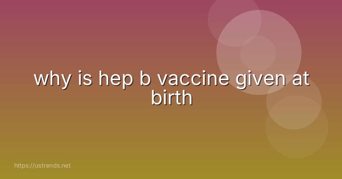 why is hep b vaccine given at birth