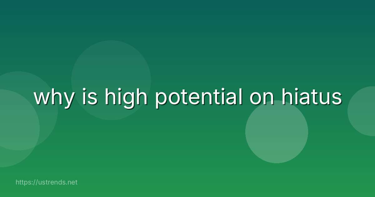 why is high potential on hiatus