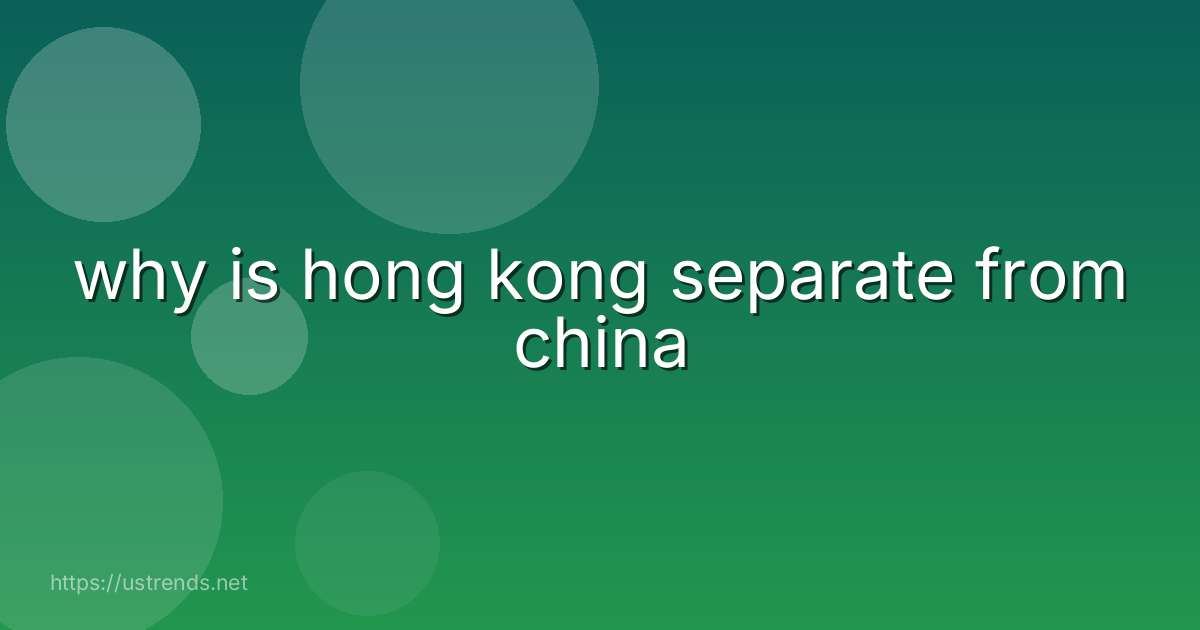 why is hong kong separate from china