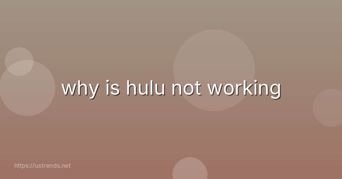 why is hulu not working