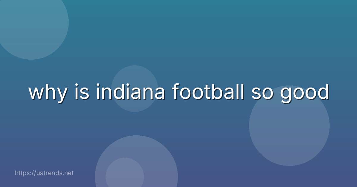 why is indiana football so good