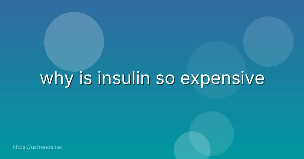 why is insulin so expensive