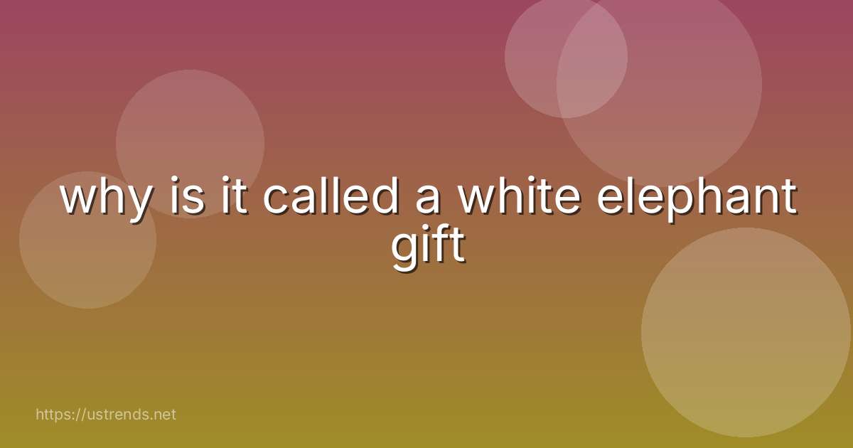 why is it called a white elephant gift