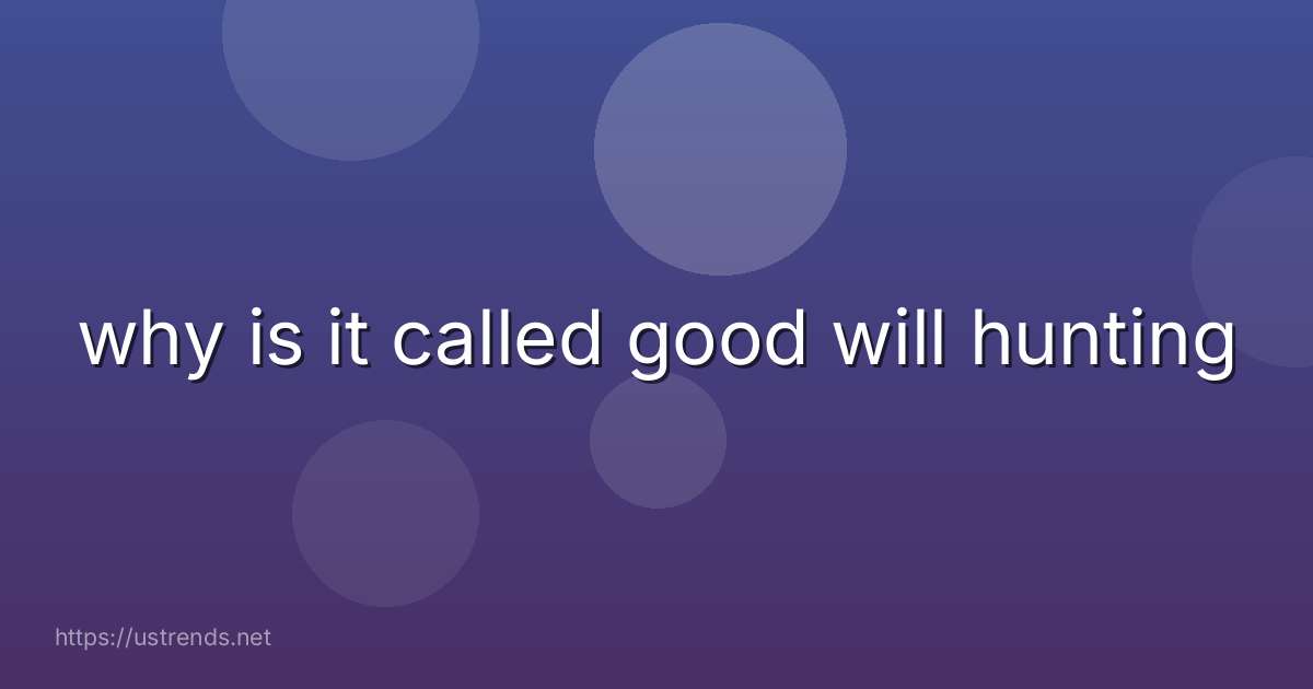 why is it called good will hunting