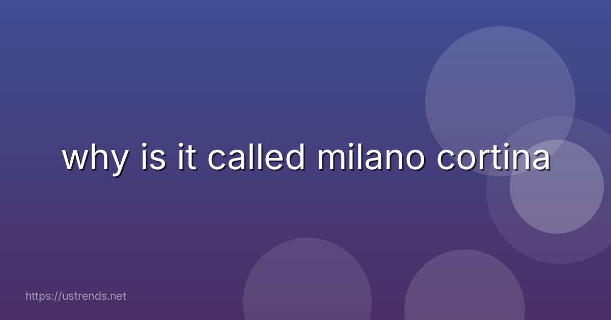 why is it called milano cortina
