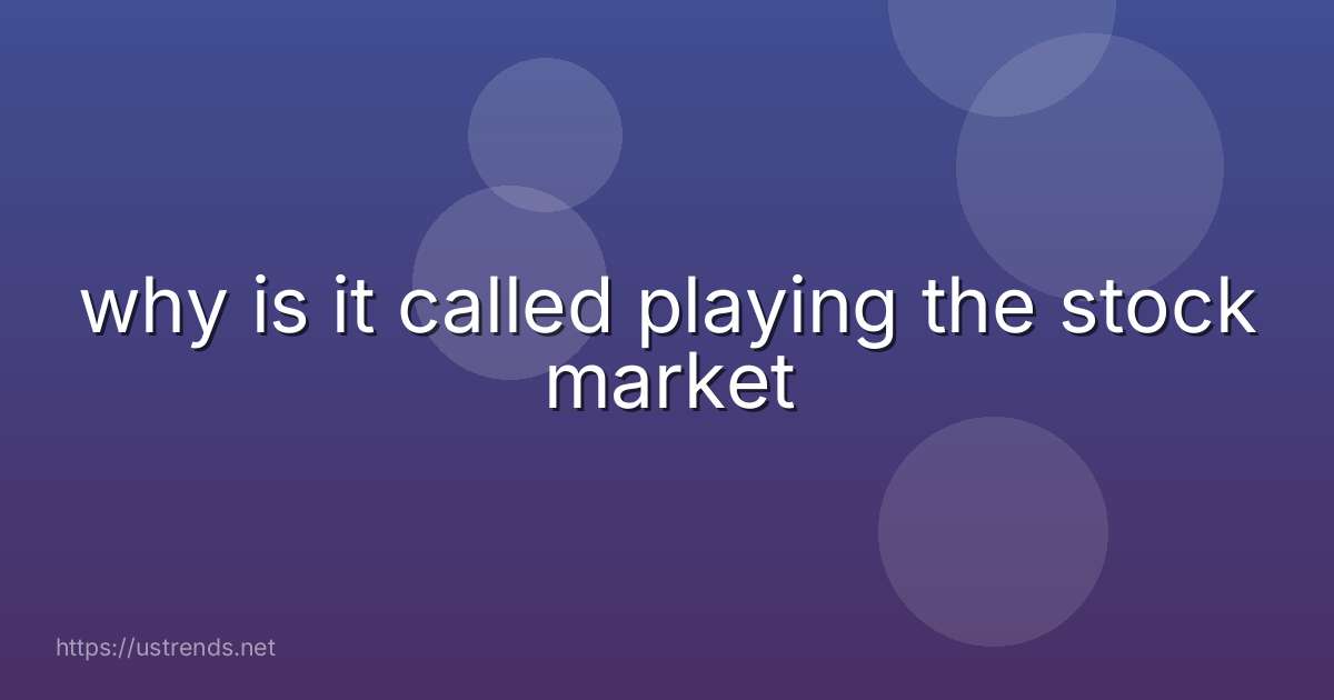 why is it called playing the stock market