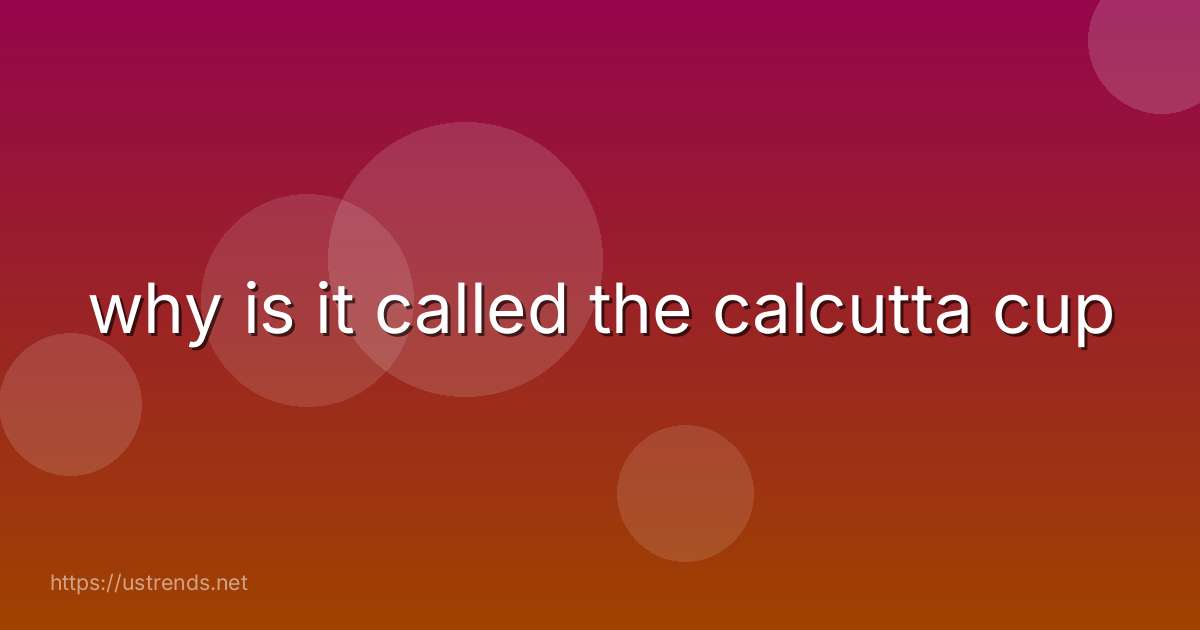 why is it called the calcutta cup