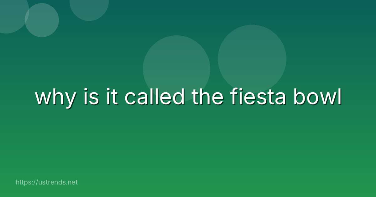 why is it called the fiesta bowl