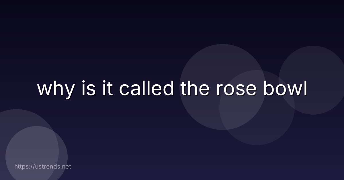 why is it called the rose bowl