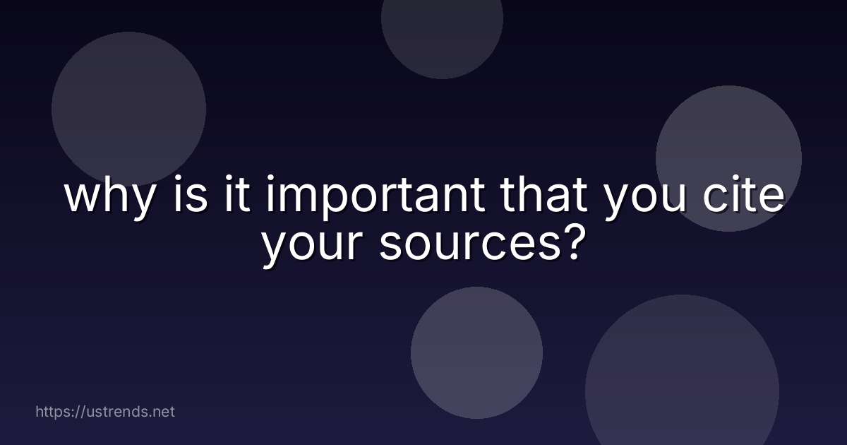 why is it important that you cite your sources?
