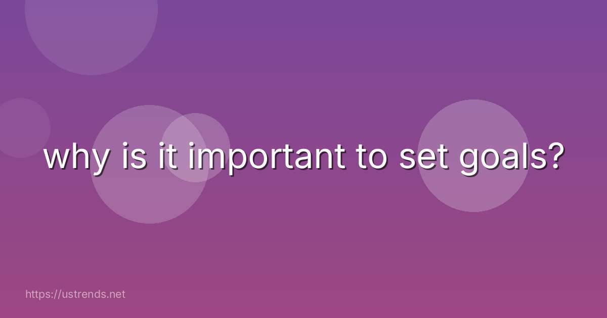 why is it important to set goals?