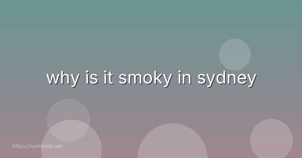 why is it smoky in sydney