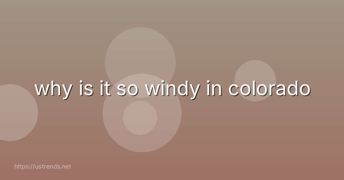 why is it so windy in colorado