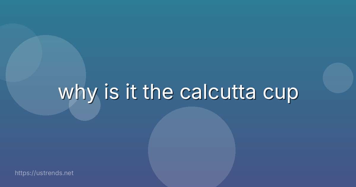 why is it the calcutta cup