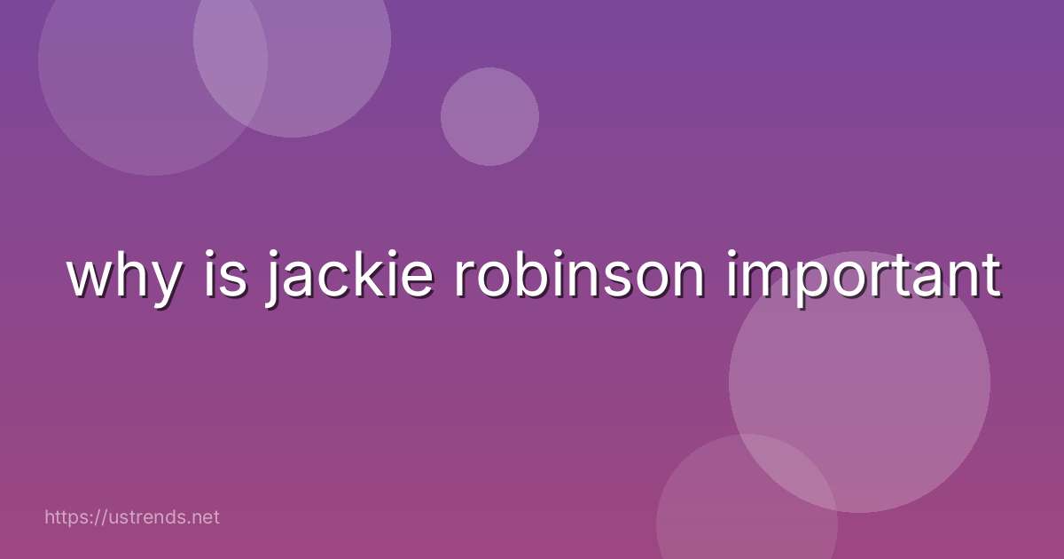 why is jackie robinson important