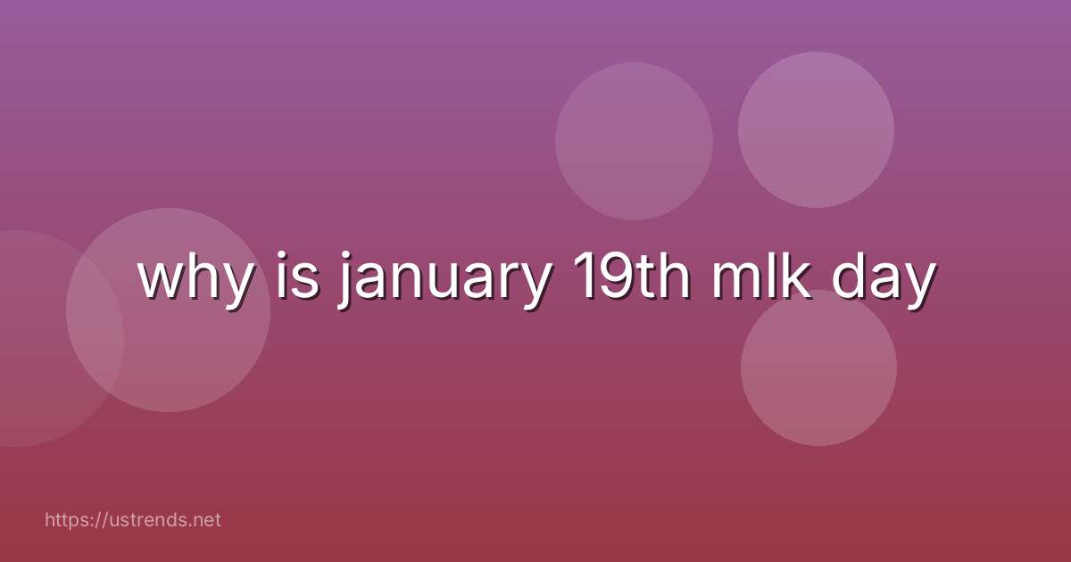 why is january 19th mlk day