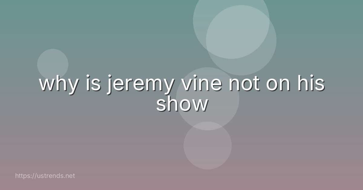 why is jeremy vine not on his show