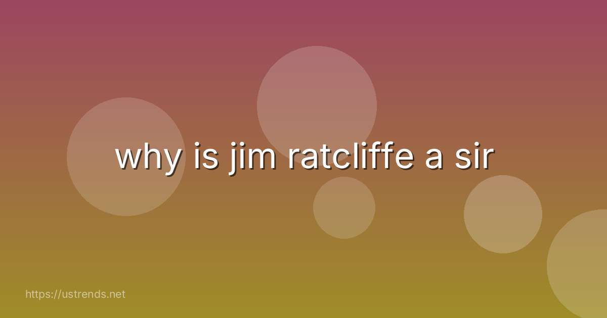 why is jim ratcliffe a sir