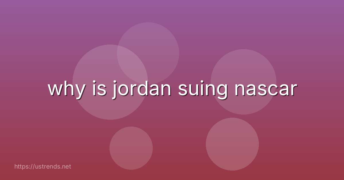 why is jordan suing nascar