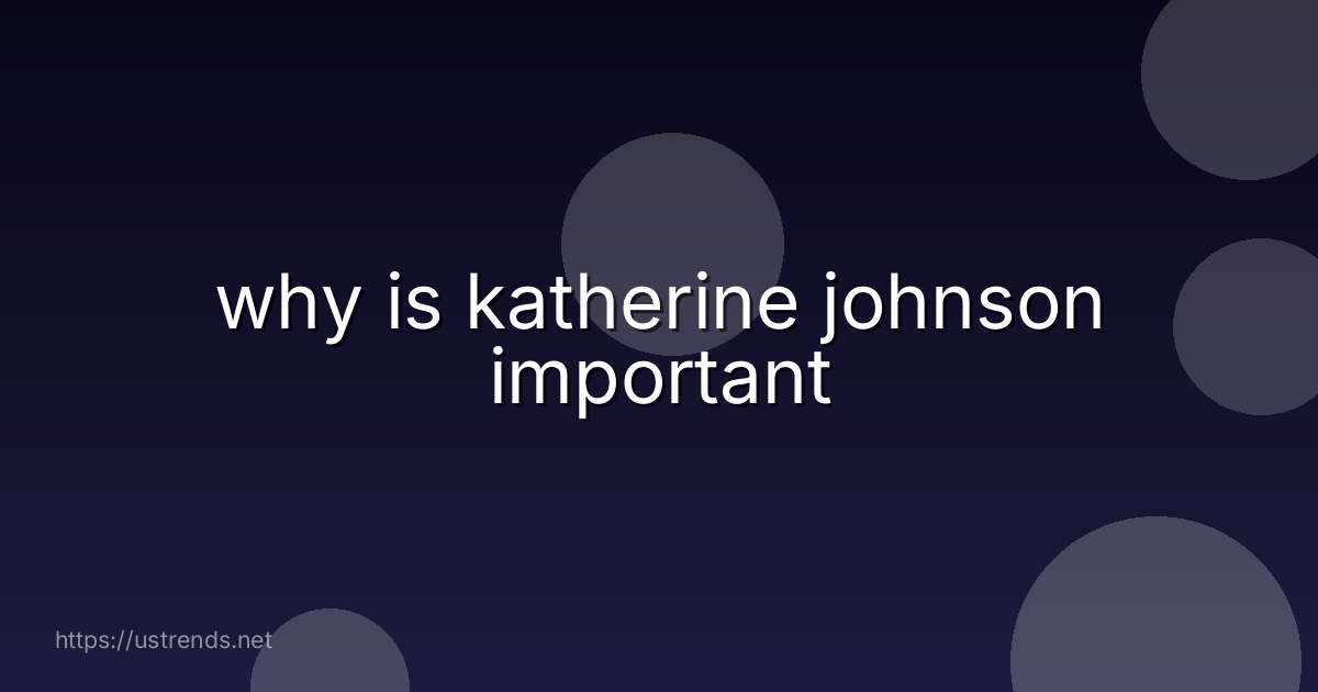 why is katherine johnson important